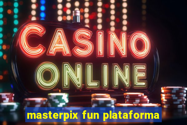 masterpix fun plataforma